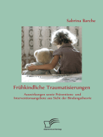 Frühkindliche Traumatisierungen: Auswirkungen sowie Präventions- und Interventionsangebote aus Sicht der Bindungstheorie