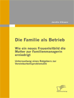 Die Familie als Betrieb: Wie ein neues Frauenleitbild die Mutter zur Familienmanagerin erniedrigt: Untersuchung eines Ratgebers zur Vereinbarkeitsproblematik