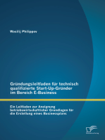 Gründungsleitfaden für technisch qualifizierte Start-Up-Gründer im Bereich E-Business: Ein Leitfaden zur Aneignung betriebswirtschaftlicher Grundlagen für die Erstellung eines Businessplans