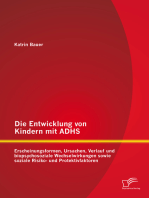 Die Entwicklung von Kindern mit ADHS: Erscheinungsformen, Ursachen, Verlauf und biopsychosoziale Wechselwirkungen sowie soziale Risiko- und Protektivfaktoren