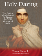 Holy Daring: The Earthy Mysticism of St. Teresa, the Wild Woman of Avila