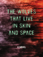 The Wolves that Live in Skin and Space: A Novel
