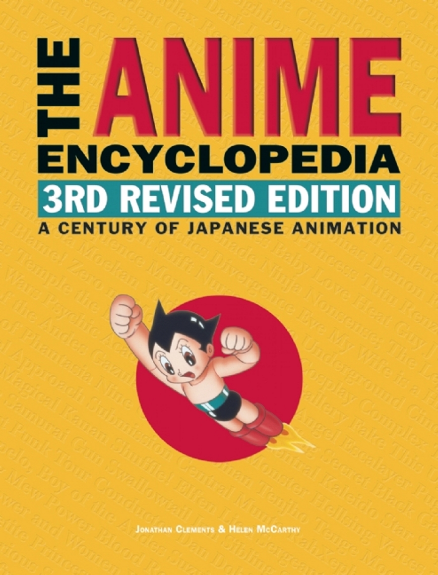 The Anime Encyclopedia, 3rd Revised Edition by Jonathan Clements, Helen McCarthy