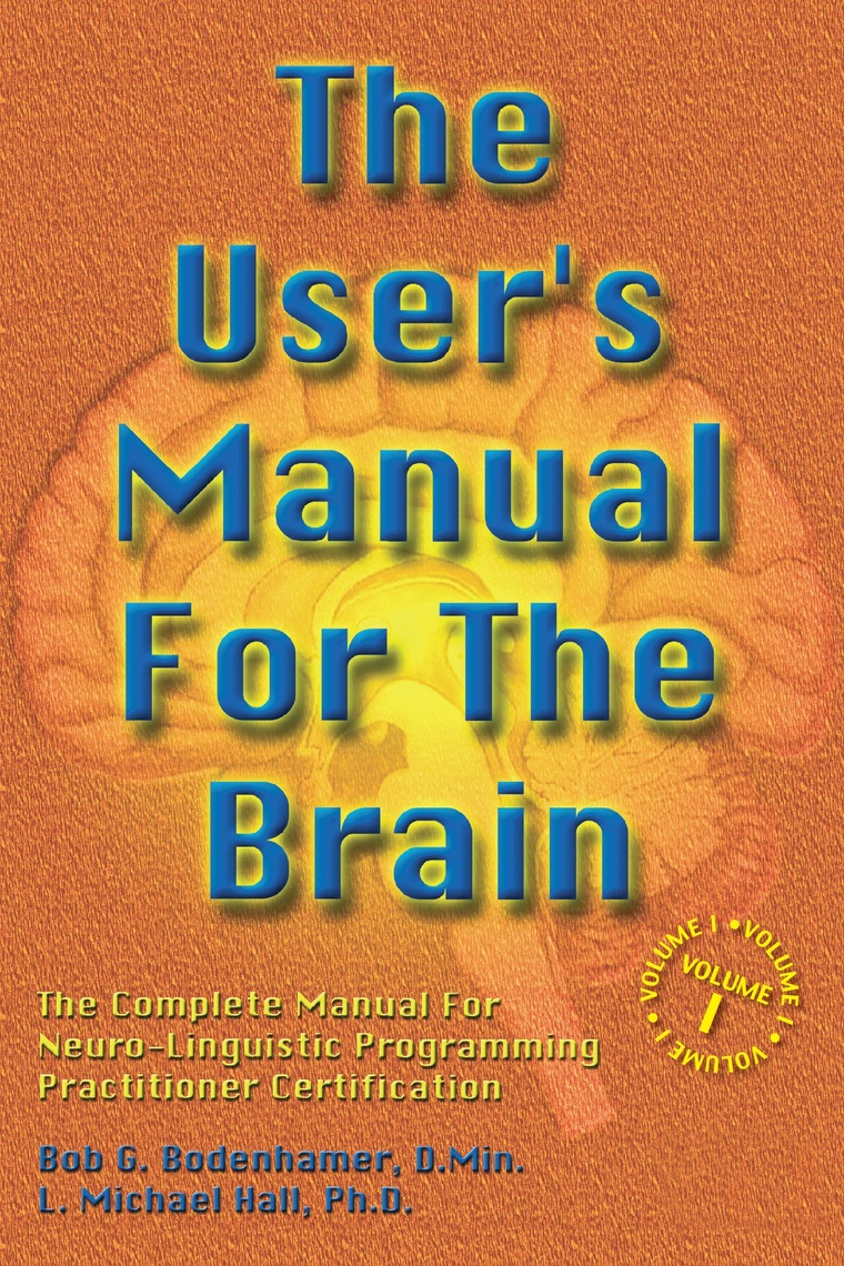 The User's Manual for the Brain Volume I by Bob G. Bodenhamer and L