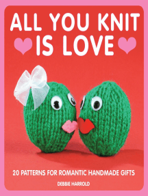 All You Knit is Love: 20 patterns for romantic handmade gifts