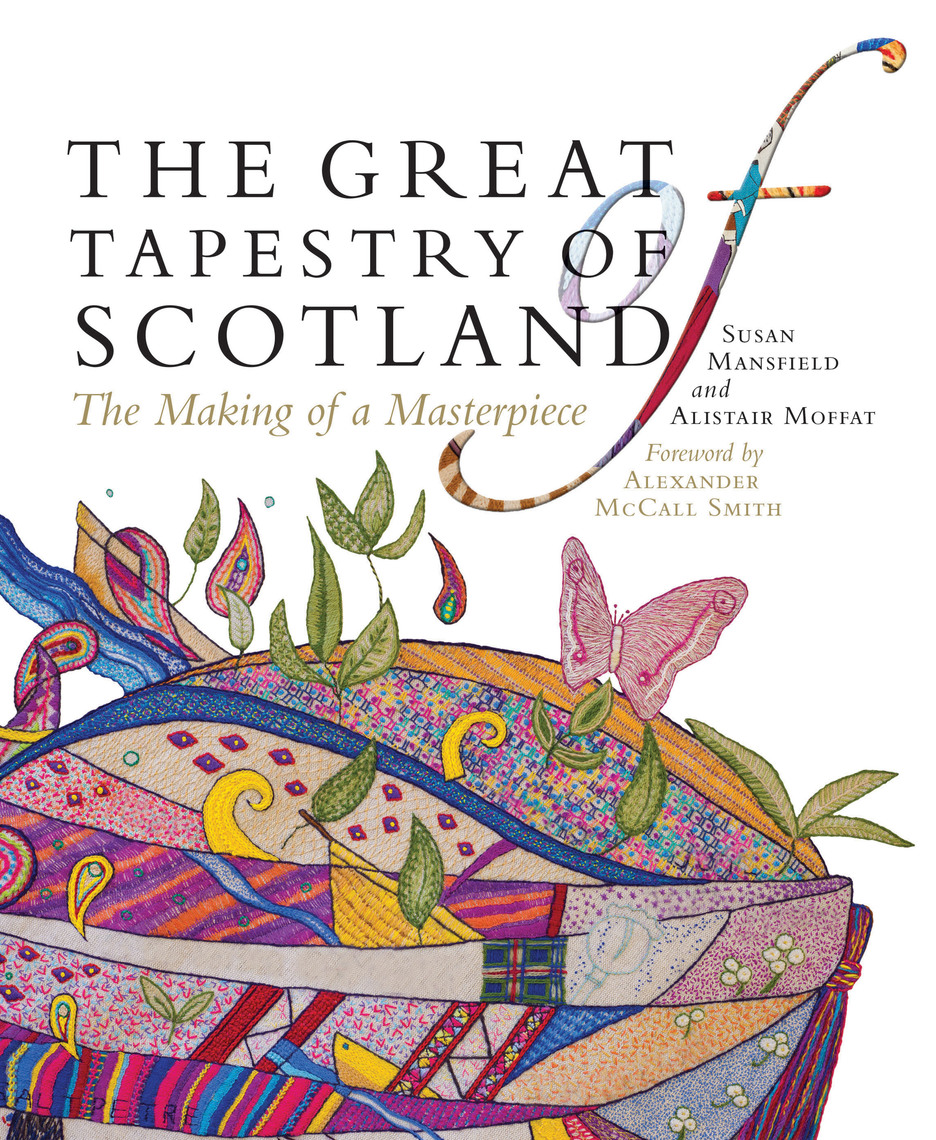 The Great Tapestry of Scotland by Alistair Moffat, Susan Mansfield, and