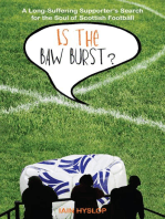 Is the Baw Burst?: A Long Suffering Supporter's Search for the Soul of Scottish Football
