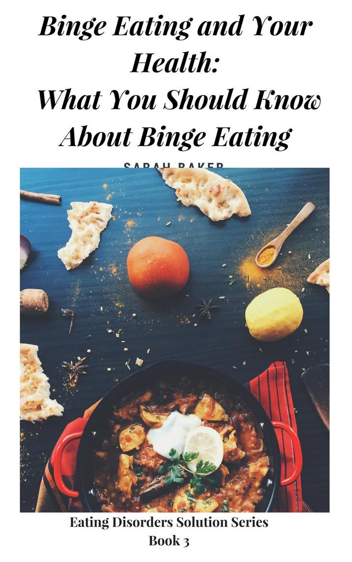 Binge Eating and Your Health What You Should Know About