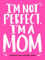 I’m Not Perfect. I’m a Mom.