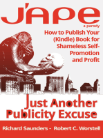 J'APE: Just Another Publicity: How to Publish Your (Kindle) Book for Shameless Self-Promotion and Profit