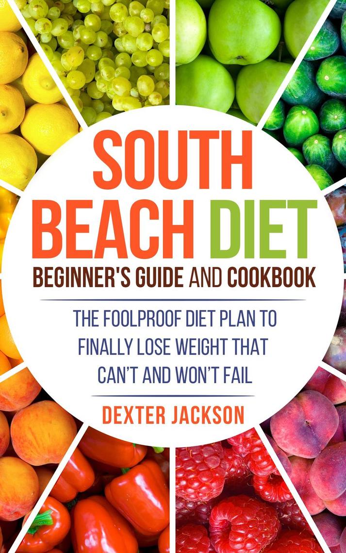 Read South Beach Diet Beginner’s Guide and Cookbook The Foolproof Diet