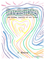 Invisible: The Hidden Reality Of Our Lives