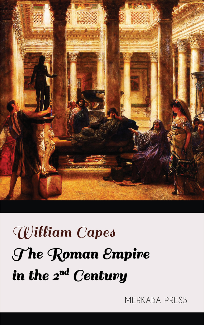 The Roman Empire in the 2nd Century by William Capes (Ebook) - Read free  for 30 days