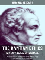 The Kantian Ethics: Metaphysics of Morals: Philosophy of Law & The Doctrine of Virtue; Perpetual Peace; The Critique of Practical Reason