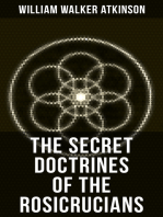 THE SECRET DOCTRINES OF THE ROSICRUCIANS: Revelations about the Ancient Secret Society Devoted to the Study of Occult Doctrines