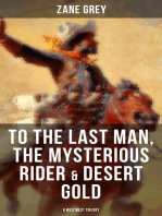 To The Last Man, The Mysterious Rider & Desert Gold (A Wild West Trilogy)
