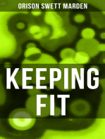 KEEPING FIT: How to Maintain Perfect Balance of Mind and Body, Unimpaired Physical Vigor and Absolute Inner Harmony