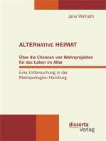 ALTERNATIVE HEIMAT: Über die Chancen von Wohnprojekten für das Leben im Alter. Eine Untersuchung in der Metropolregion Hamburg.