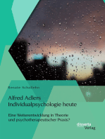 Alfred Adlers Individualpsychologie heute. Eine Weiterentwicklung in Theorie und psychotherapeutischer Praxis?