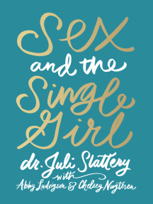 Sex and the Single Girl by Dr. Juli Slattery, Abby Ludvigson ...