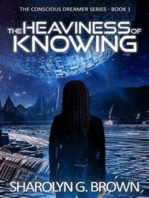 The Heaviness of Knowing: The Conscious Dreamer Series Book 1: A Dystopian, Alien Invasion Thriller