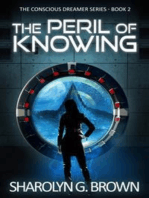 The Peril of Knowing: The Conscious Dreamer Series Book 2: An Alternate Dimension, Alien Invasion Thriller