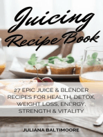 Juicing Recipe Book: 27 Epic Juice & Blender Recipes For Health, Detox, Weight Loss, Energy, Strength & Vitality
