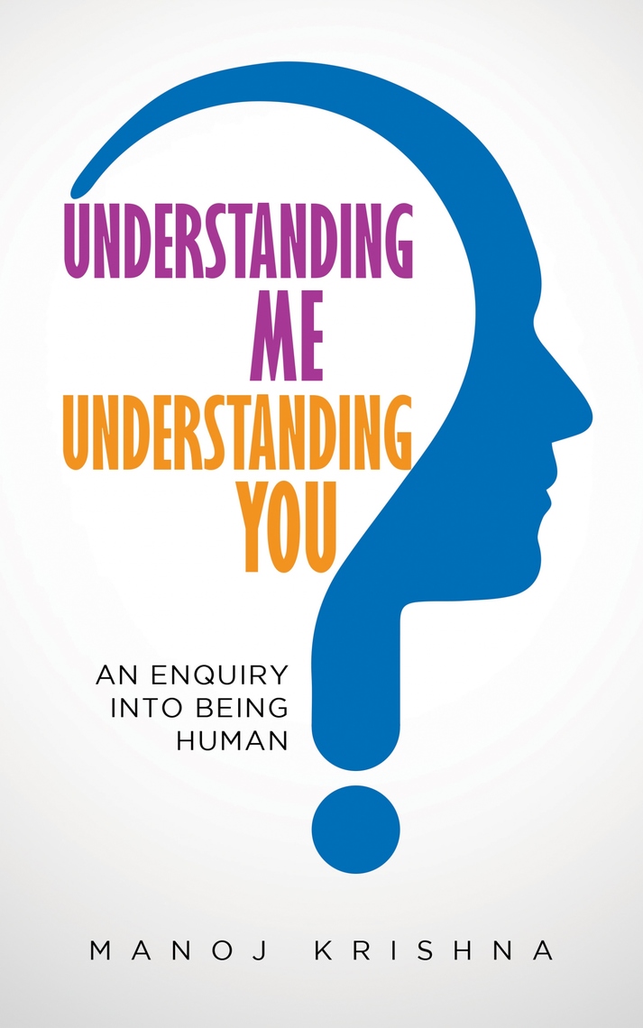 Understanding Me, Understanding You by Manoj Krishna (Ebook) - Read ...