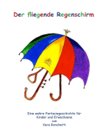 Der fliegende Regenschirm: Eine wahre Fantasiegeschichte für Kinder und Erwachsene
