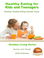 Healthy Eating for Kids and Teenagers: Starting a Healthy Eating Lifestyle Young