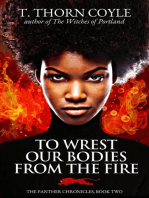 To Wrest Our Bodies From the Fire