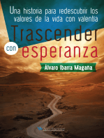 Trascender con esperanza: Una historia para redescubrir los valores de la vida con valentía