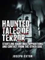 Haunted Tales of Terror: Startling Hauntings, Apparitions, and Contact From the Other Side