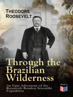 Through the Brazilian Wilderness - An Epic Adventure of the Roosevelt-Rondon Scientific Expedition: Organization and Members of the Expedition, Cooperation With the Brazilian Government, Travel to Paraguay, Adventures in Brazilian Forests, Plants and Animals of South America