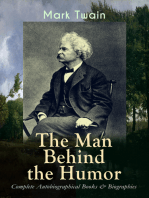 MARK TWAIN - The Man Behind the Humor: Complete Autobiographical Books & Biographies: The Complete Travel Books, Essays, Autobiographical Writings, Speeches & Letters, With Author's Biography; The Innocents Abroad, Roughing It, Life on the Mississippi, What Is Man, Christian Science…