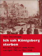 Ich sah Königsberg sterben: Aus dem Tagebuch eines Arztes von April 1945 bis März 1948