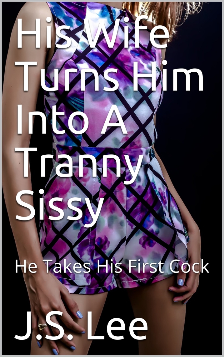 His Wife Turns Him Into A Tranny Sissy He Takes His First Cock by J.S flickvän 717x1140 Foto His Wife Turns Him Into A Tranny Sissy He Takes His First Cock by J.S Foto