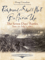 Richmond Shall Not Be Given Up: The Seven Days’ Battles, June 25-July 1, 1862