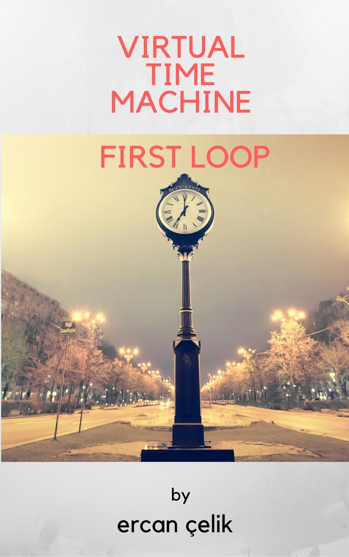 Virtual Time Machine by Ercan Celik (Ebook) - Read free for 30 days