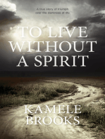 To Live Without a Spirit