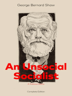 An Unsocial Socialist (A Political Satire) - Complete Edition: A Humorous Take on Socialism in Contemporary Victorian England From the Renowned Author of Mrs. Warren's Profession, Pygmalion, Arms and The Man, Caesar and Cleopatra, Androcles And The Lion