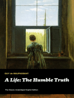 A Life: The Humble Truth (The Classic Unabridged English Edition): Satirical novel about the folly of romantic illusion from one of the greatest French writers, who had influenced Tolstoy, W. Somerset Maugham, O. Henry, Chekhov and Henry James