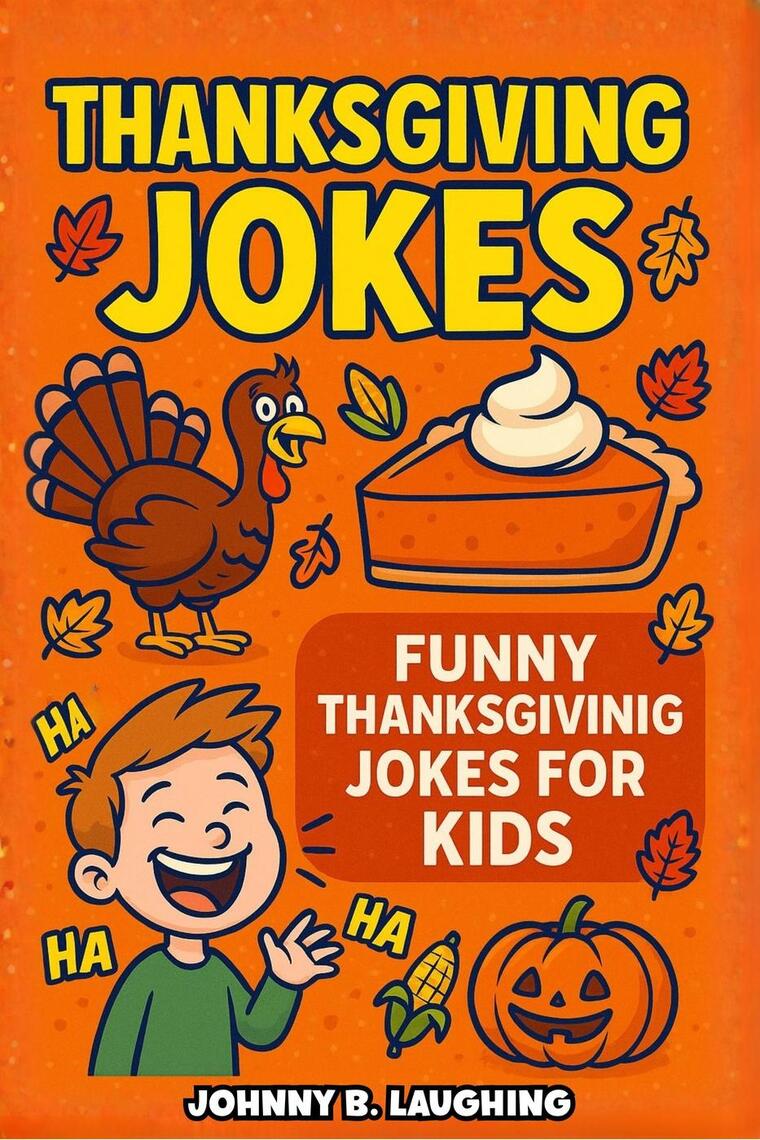 Leia Thanksgiving Jokes Funny Thanksgiving Jokes For Kids On Line De Johnny B Laughing Livros