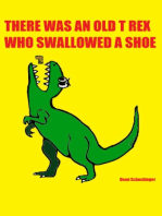 There Was An Old T Rex Who Swallowed A Shoe