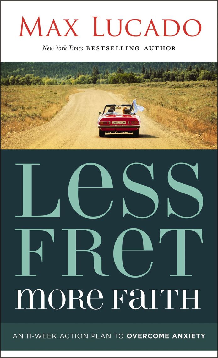 Less Fret, More Faith by Max Lucado Book Read Online