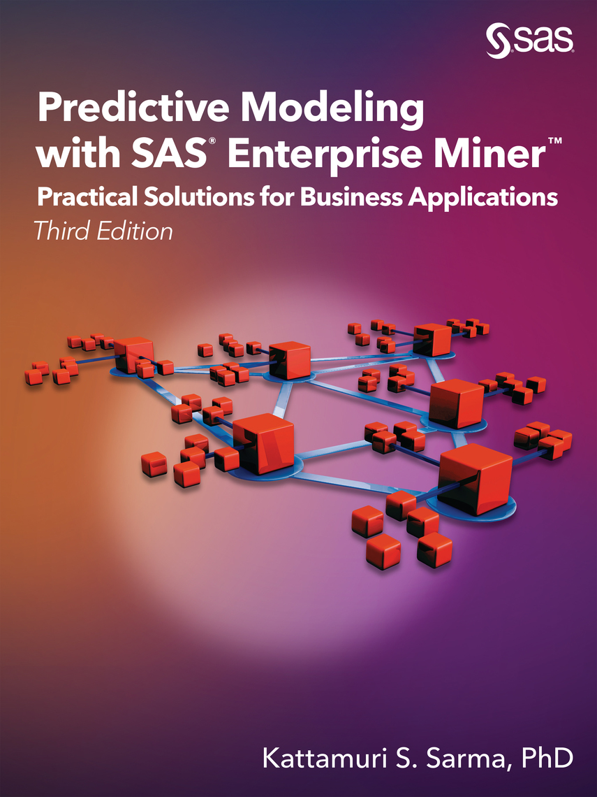 Predictive Modeling with SAS Enterprise Miner by Kattamuri S. Sarma