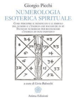 Numerologia Esoterica Spirituale: Come percepire il significato e il simbolo del numero e l’energia che racchiude in sé.  Tecniche numeriche per riconoscere l’energia di ogni individuo.