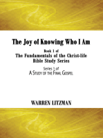 The Joy of Knowing Who I Am: Book 1 of the Fundamentals of the Christ-Life Bible Study Series