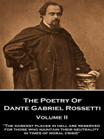 The Poetry of Dante Gabriel Rossetti - Volume II: "The darkest places in Hell are reserved for those who maintain their neutrality in times of moral crisis"