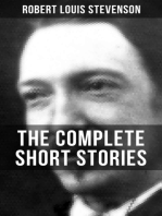 THE COMPLETE SHORT STORIES OF R. L. STEVENSON: Island Nights' Entertainments, New Arabian Nights, The Merry Men and Other Tales and Fables…